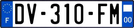 DV-310-FM