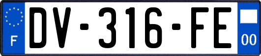 DV-316-FE