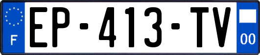 EP-413-TV